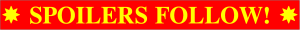 Spoilers Follow